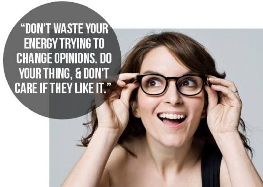 celebrity-quotes-tina-fey-quote-dont-waste-your-energy-trying-to-change-opinions-do